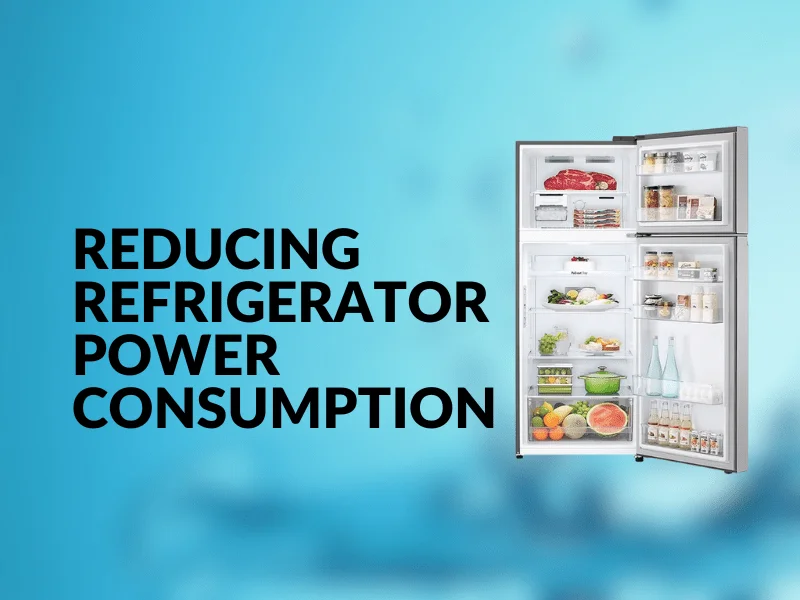 reducing refrigerator power consumption -